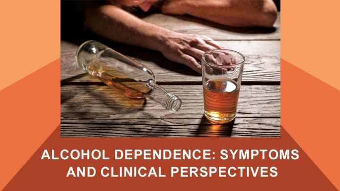 Alcohol Dependence: Symptoms and Clinical Perspectives