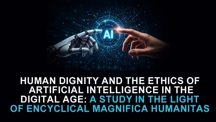 HUMAN DIGNITY AND THE ETHICS OF ARTIFICIAL INTELLIGENCE IN THE DIGITAL AGE